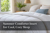 Summer Comforter Insert for Cool, Cozy Sleep