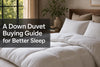 A Down Duvet Buying Guide for Better Sleep