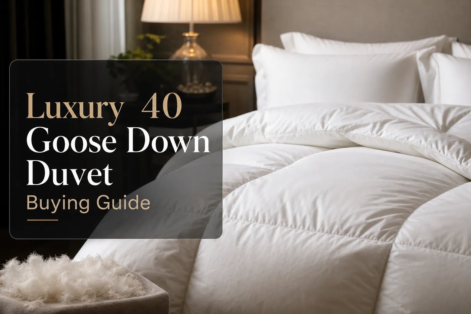 Luxury 40 Goose Down Duvet Buying Guide - Warmy & Tummy